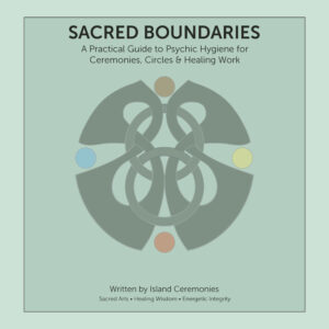 Sacred Boundaries: A Guide to Psychic Hygiene for Ceremonies & Group Work (PDF eBook)