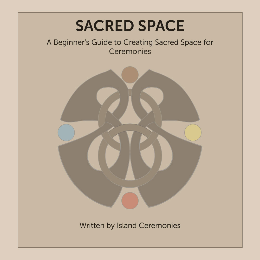 Sacred Space: A Beginner’s Guide to Creating Sacred Space for Ceremonies (Digital eBook)
